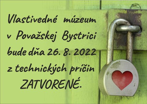 Zatvorené múzeum dňa 26. 8. 2022 Zatvorené múzeum dňa 26. 8. 2022