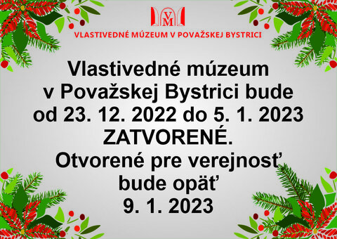 Počas Vianoc je múzeum zatvorené Počas Vianoc je múzeum zatvorené