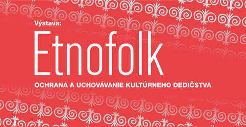 Etnofolk - ochrana a uchovávanie kultúrneho dedičstva Etnofolk - ochrana a uchovávanie kultúrneho dedičstva