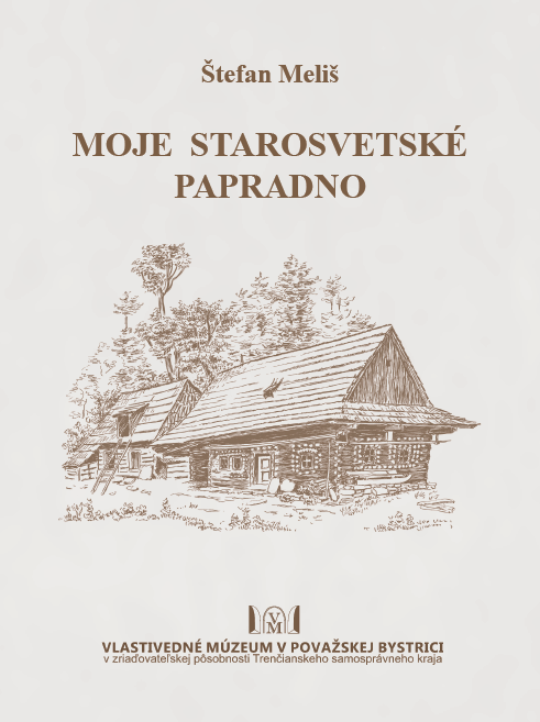 Nová publikácia Štefana Meliša  "Moje starosvetské Papradno"