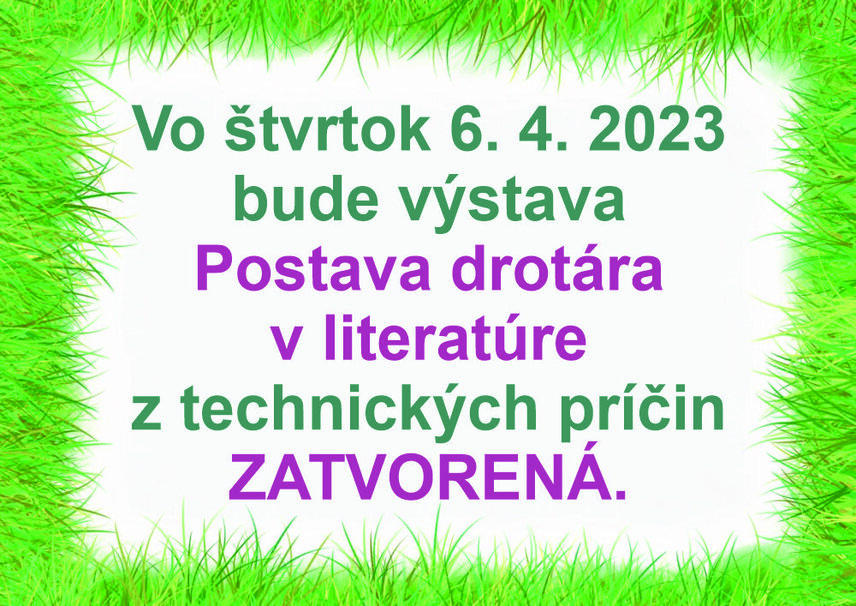 Výstava Postava drotára v literatúre bude 6. 4. 2023 zatvorená