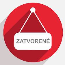ZATVORENÉ do odvolania